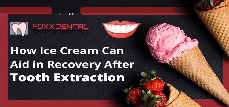 How Ice Cream Can Aid in Recovery After Tooth Extraction
